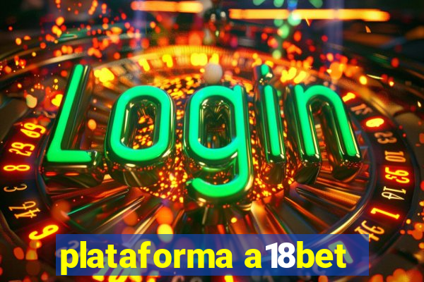 plataforma a18bet